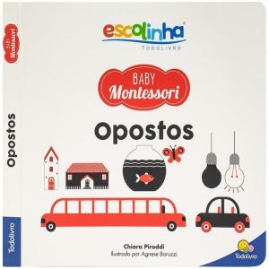 Escolinha Baby Montessori - Contrastes!: Opostos