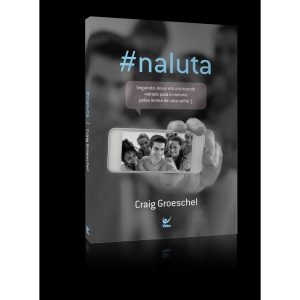 #Naluta - Seguindo Jesus Em Um Mundo Voltado Para Si Mesmo Pelas Lentes De Uma Selfie