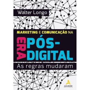 Marketing e Comunicação na Era Pós-Digital