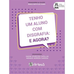 Tenho Um Aluno Com Disgrafia: E Agora?