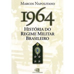 1964: História Do Regime Militar Brasileiro