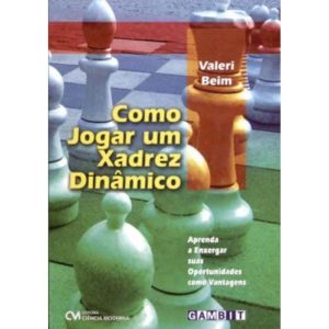 Como Jogar Um Xadrez Dinâmico (2008)