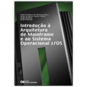 Introdução à Arquitetura de Mainframe e ao Sistema Operacional z/OS