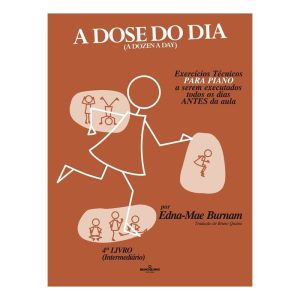 a Dose Do Dia - Exercícios Técnicos Para Piano a Serem Executados Todos Os Dias Antes Da Aula - 4º L
