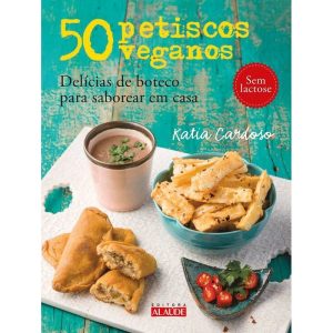 50 Petiscos Veganos - Delícias De Boteco Para Saborear Em Casa