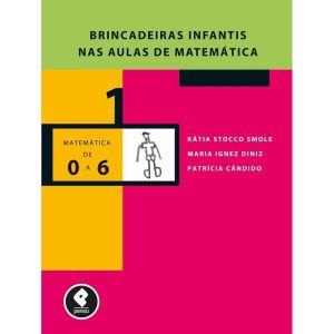 Brincadeiras Infantis Nas Aulas De Matemática - Volume 1