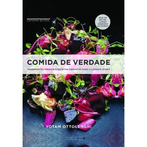 Comida De Verdade - Ingredientes Frescos e Receitas Vibrantes Para a Cozinha Diária