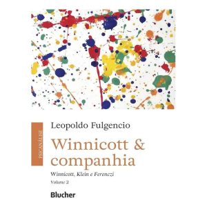 Winnicott & Companhia - Winnicott, Klein e Ferenczi