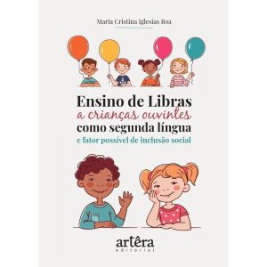 Ensino De Libras A Crianças Ouvintes Como Segunda Língua E Fator Possível De Inclusão Social