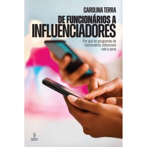 De Funcionários a Influenciadores - Por Que Ter Programas de Funcionários Influencers Vale a Pena