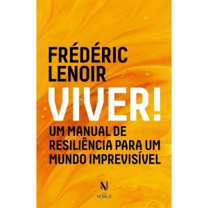 Viver! Um Manual de Resiliência para  Um Mundo Imprevisível