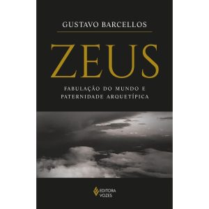 Zeus - Fabulação do Mundo e Paternidade Arquetípica