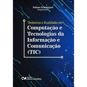 Tendências e Atualidades em Computação e Tecnologias da Informação e Comunicação (TIC)