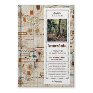 Amazônia a Maldição De Tordesilhas