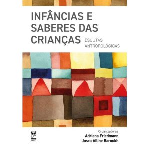 Infâncias e Saberes das Crianças - Escutas Antropológicas