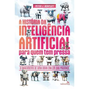 A História da Inteligência Artificial Para Quem Tem Pressa