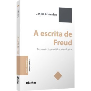 A Escrita De Freud - Travessia Traumática E Tradução
