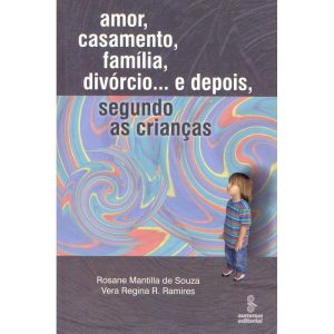 Amor, Casamento, Família, Divórcio e Depois -