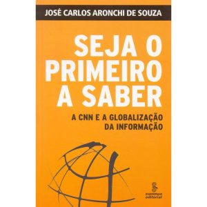 Seja o Primeiro a Saber - a Cnn e a Globalização Da Informação