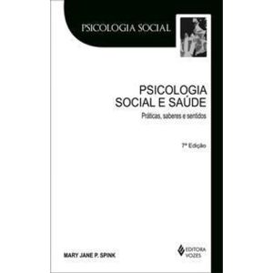 Psicologia Social e Saúde - Práticas, Saberes e Sentidos