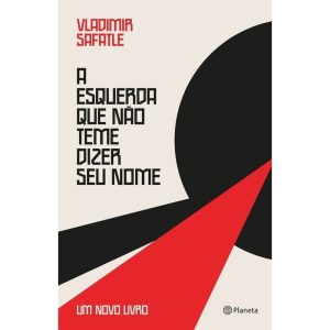 A Esquerda Que Não Teme Dizer Seu Nome - Um Novo Livro