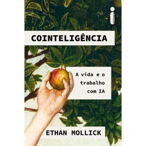 Cointeligência - A Vida e o Trabalho Com IA