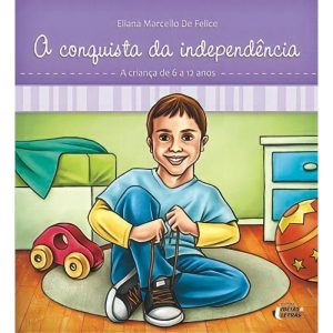 a Conquista Da Independência - a Criança De 6 a 12 Anos