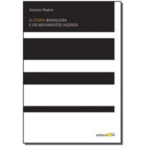 Utopia Brasileira e os Movimentos Negros, A