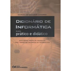 Dicionário de Informática - Da série Prático e Didático