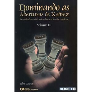 Dominando As Aberturas De Xadrez Volume 3 (2009)
