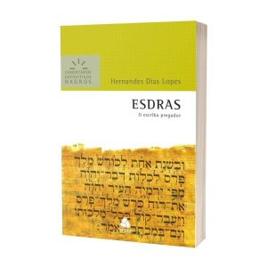 Esdras - O Escriba Pregador - Comentários Expositivos Hagnos