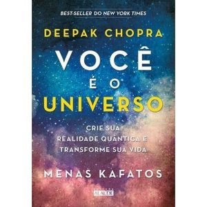 Você é o Universo - Crie Sua Realidade Quântica e Transforme Sua Vida