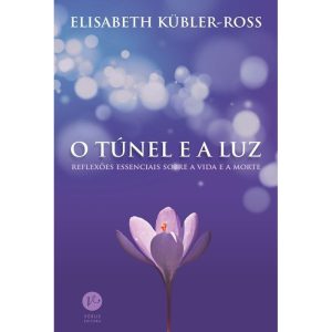 Tunel e a luz: reflexoes essenciais sobre a vida e