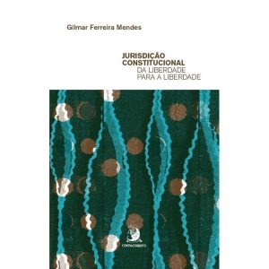 Jurisdição Constitucional da Liberdade Para a Liberdade - 01Ed/25