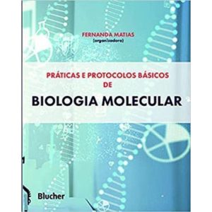 Praticas e Protocolos Básicos de Biologia Molecular