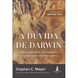 a Dúvida De Darwin - a Origem Explosiva Da Vida Animal e a Ideia Do Design Inteligente