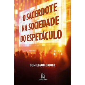 O Sacerdote na Sociedade do Espetáculo