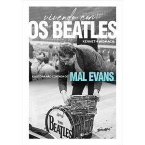 Vivendo Com os Beatles - A História Não Contada de Mal Evans