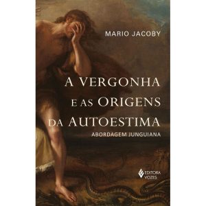 A Vergonha e as Origens da Autoestima - Abordagem Junguiana