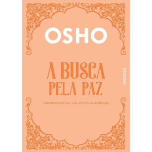 a Busca Pela Paz: Transformando Sua Vida Através Da Meditação