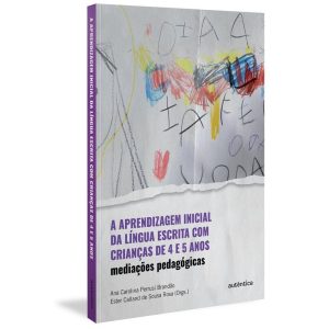 A Aprendizagem Inicial Da Língua Escrita Com Crianças De 4 e 5 Anos