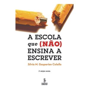 A Escola Que (Não) Ensina a Escrever - 02Ed/12