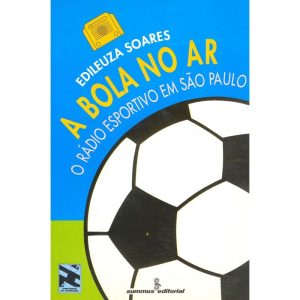 Bola No Ar, a - o Rádio Esportivo Em São Paulo