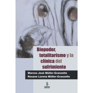 Biopoder, Totalitarismo y La Clínica Del Sufrimiento -