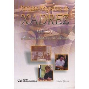 Partidas Magistrais De Xadrez Vol. I Aberturas Abertas E Semi-Abertas (2003)