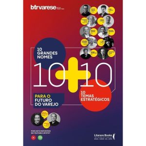10 Grandes Nomes + 10 Temas Estratégicos Para o Futuro do Varejo