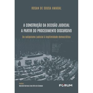 A Construção da Decisão Judicial A Partir do Procedimento Discursivo - 01Ed/24