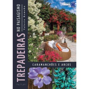 Trepadeiras No Paisagismo: Caramanchões E Arcos