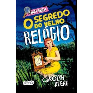 Nancy Drew: O Segredo Do Velho Relógio – Nova Edição De Um Dos Clássico Mais Amados Da Literatura De