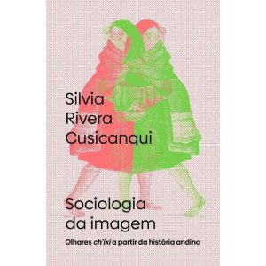 Sociologia Da Imagem - Olhares Ch’Ixi A Partir Da História Andina